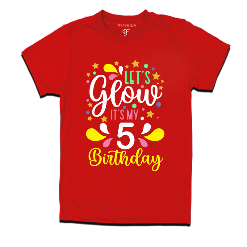 let's glow it's my 5th birthday t-shirts