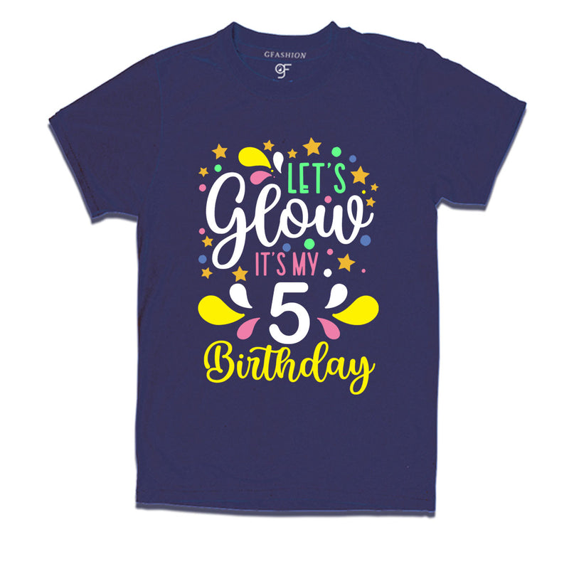 let's glow it's my 5th birthday t-shirts