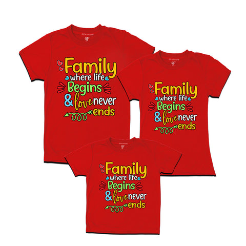 FAMILY WHERE LIFE BEGINS & LOVE NEVER ENDS MATCHING T SHIRTS