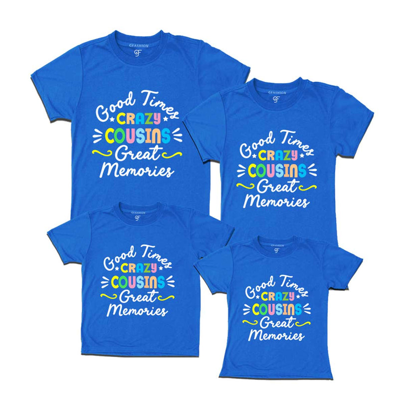 Good Times Crazy Cousins Great Memories T-shirts