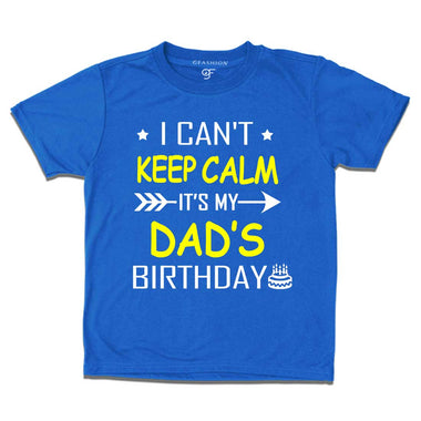 I Can't Keep Calm It's My Dad's Birthday T-shirt in Blue Color available @ gfashion.jpg