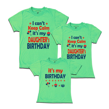 I Can't Keep Calm It's My Daughter's Birthday T-shirts With Family in Pista Green Color available @ gfashion.jpg