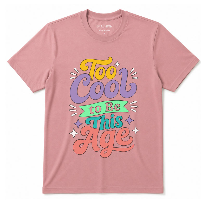 Too Cool to Be This Age T-Shirt