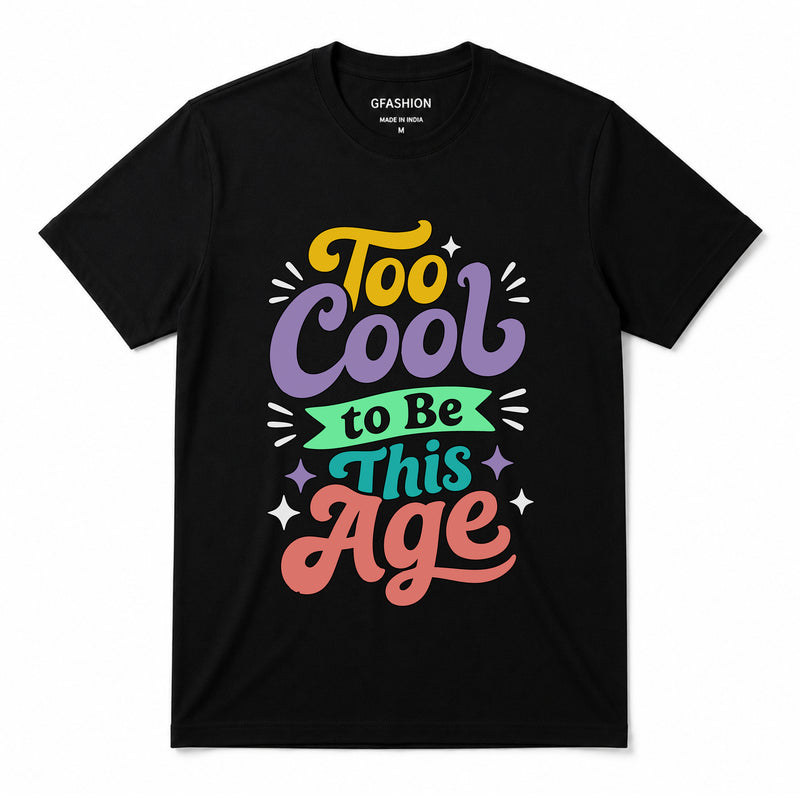 Too Cool to Be This Age T-Shirt