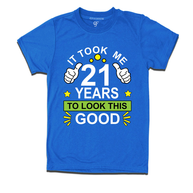 21st birthday tshirts with it took me 21 years to look this good design