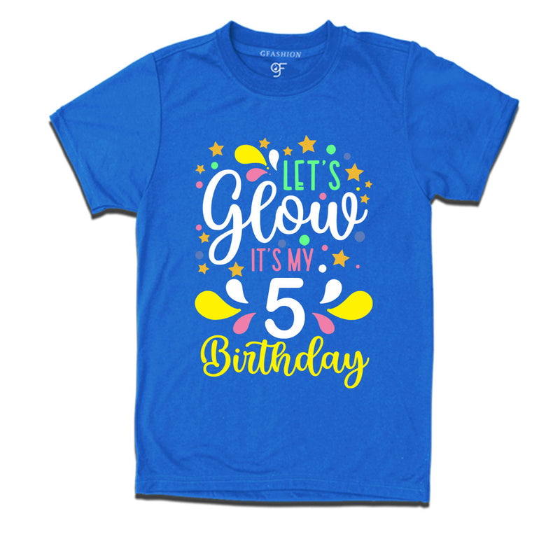 let's glow it's my 5th birthday t-shirts