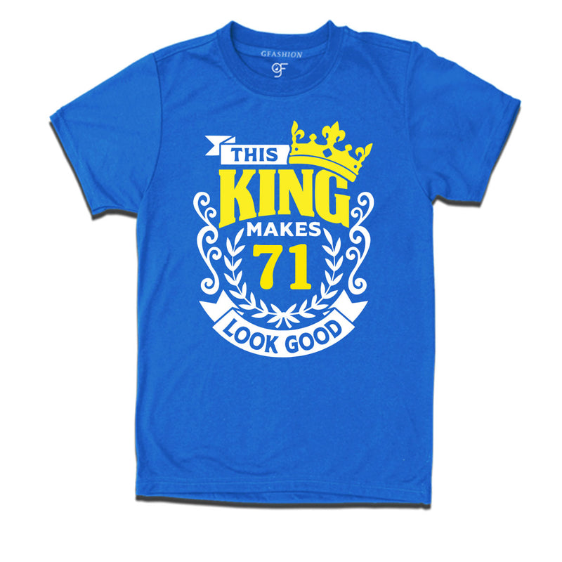 This king makes 71 look good 71st birthday mens tshirts