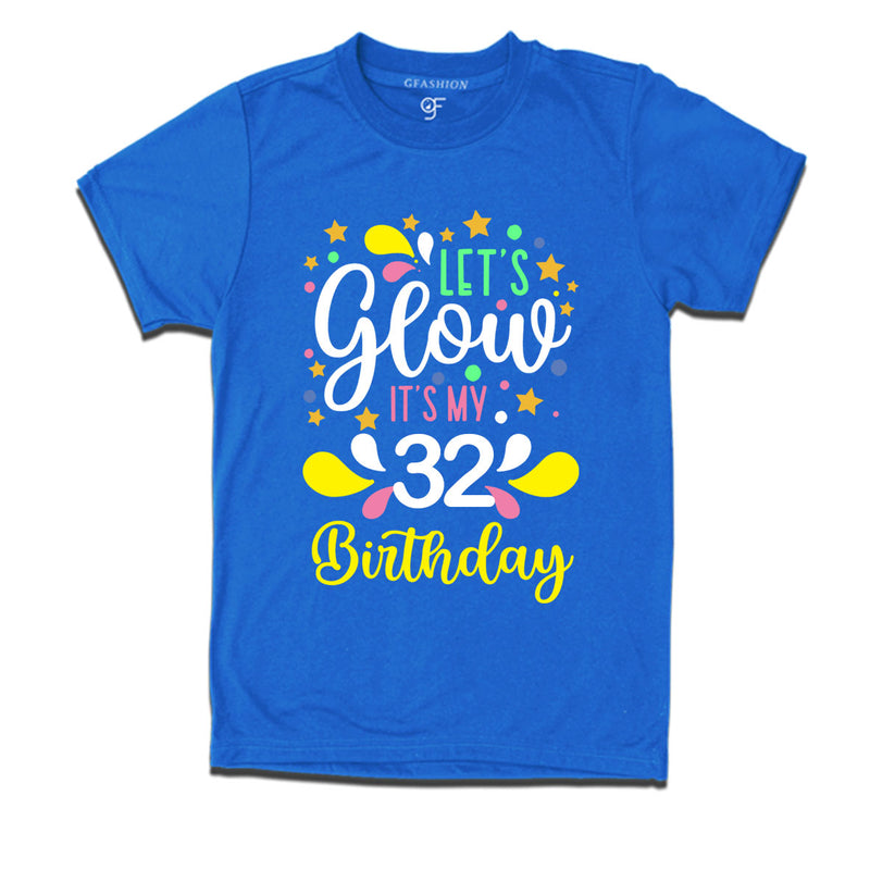 let's glow it's my 32nd birthday t-shirts