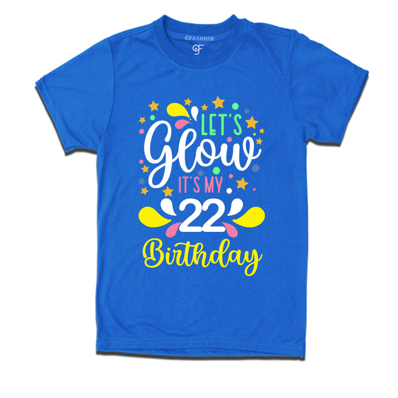 let's glow it's my 22nd birthday t-shirts