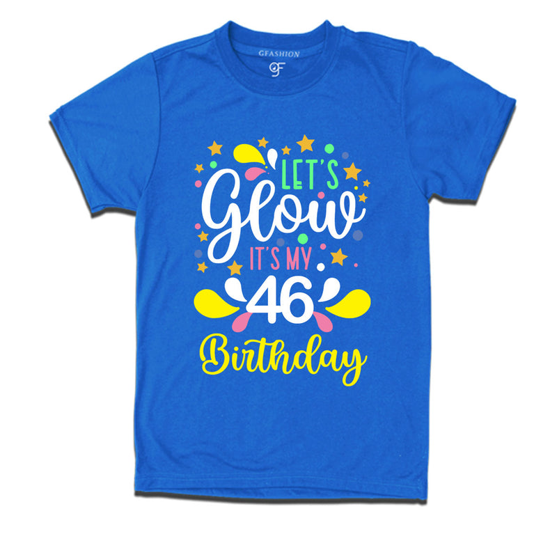 let's glow it's my 46th birthday t-shirts