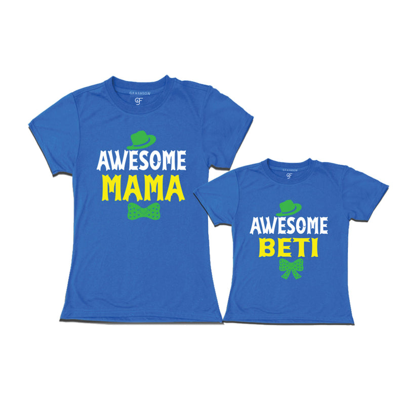 AWESOME MAMA AWESOME BETI MATCHING FAMILY T SHIRTS