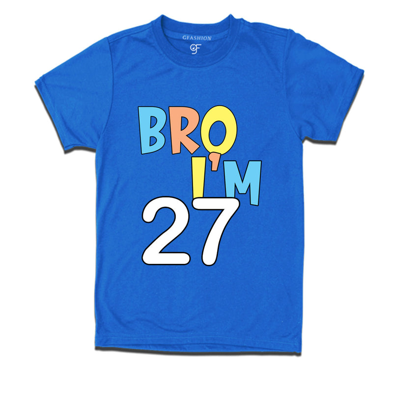 Bro I'm 27 trending birthday t shirts