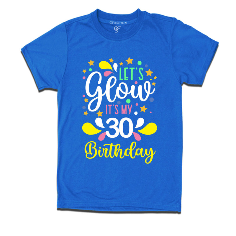 let's glow it's my 30th birthday t-shirts