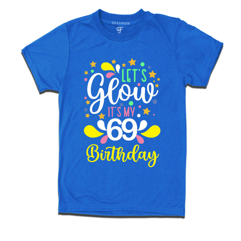 let's glow it's my 69th birthday t-shirts