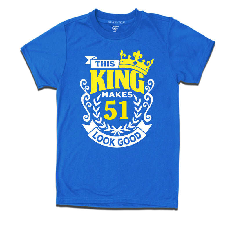 This king makes 51 look good 51st birthday mens tshirts