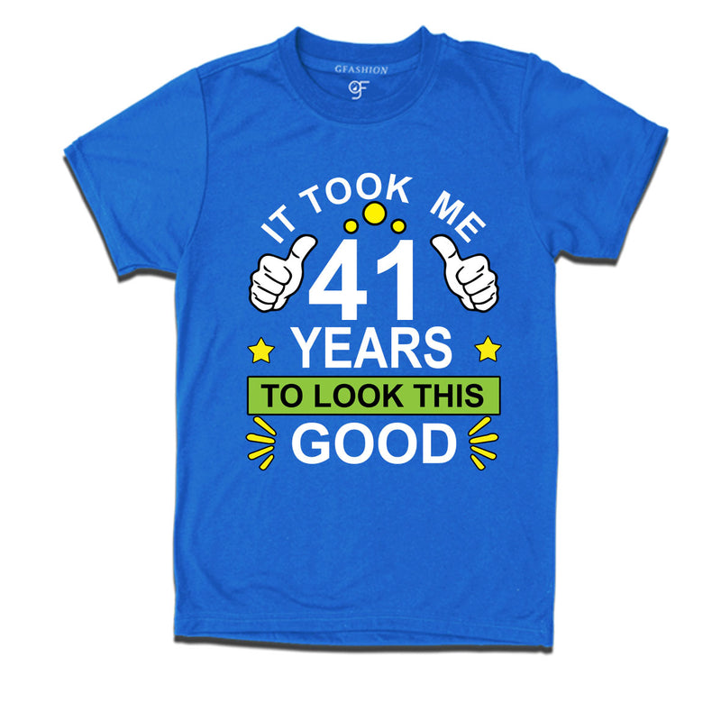 41st birthday tshirts with it took me 41 years to look this good design