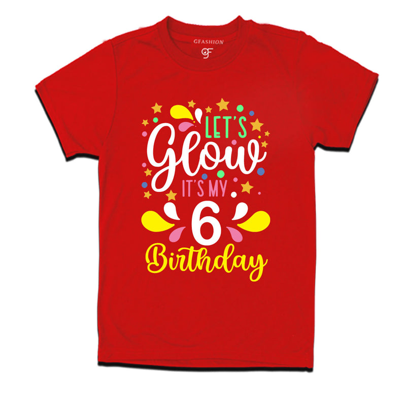 let's glow it's my 6th birthday t-shirts