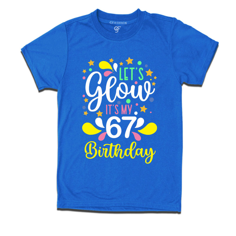 let's glow it's my 67th birthday t-shirts