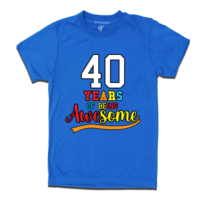 40 years of being awesome 40th birthday t-shirts