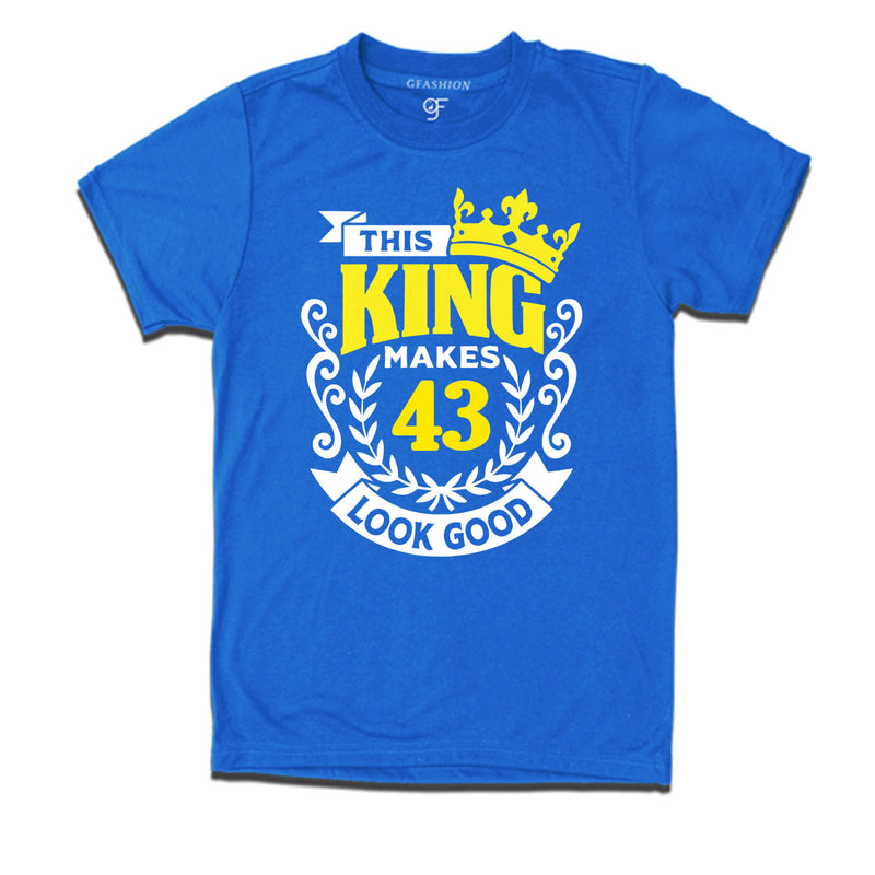This king makes 43 look good 43rd birthday mens tshirts
