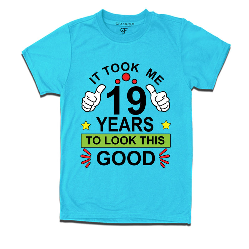 19th birthday tshirts with it took me 19 years to look this good design