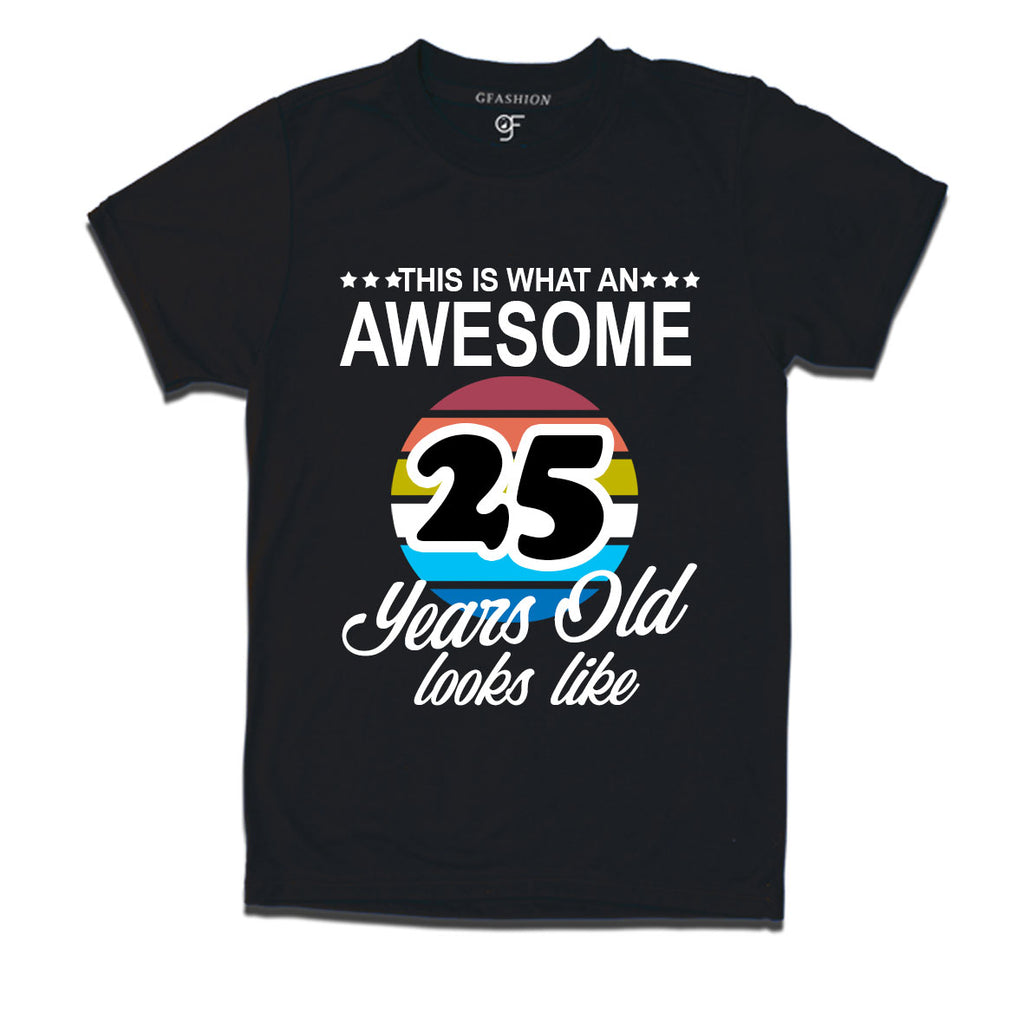 what an awesome 25 years looks like t shirts- 25th birthday tshirts