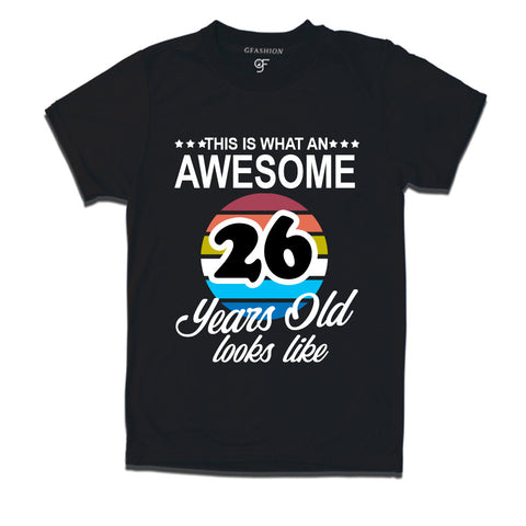 what an awesome 26 years looks like t shirts- 26th birthday tshirts