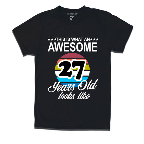 what an awesome 27 years looks like t shirts- 27th birthday tshirts