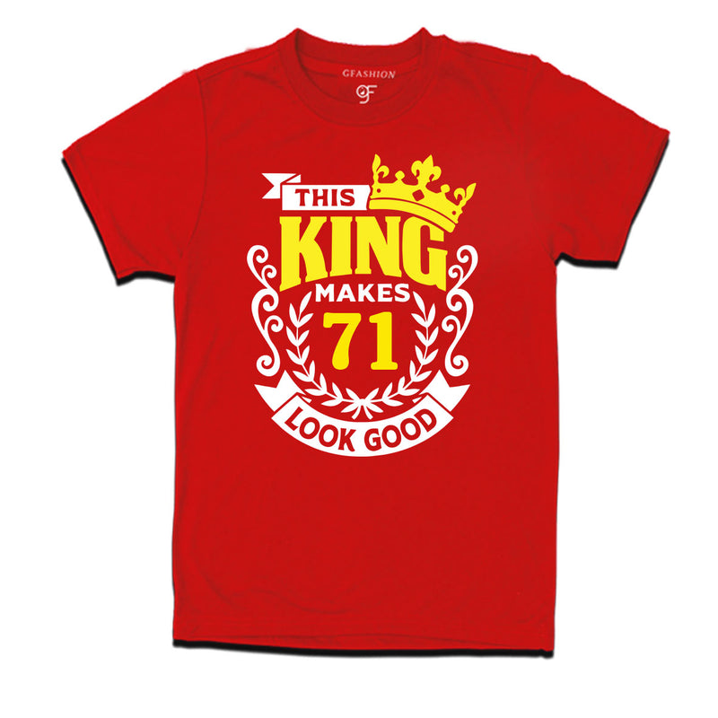 This king makes 71 look good 71st birthday mens tshirts