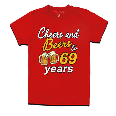 Cheers and beers to 69 years funny birthday party t shirts