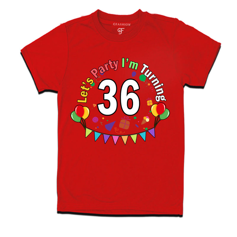 Let's party i'm turning 36 festive birthday t shirts