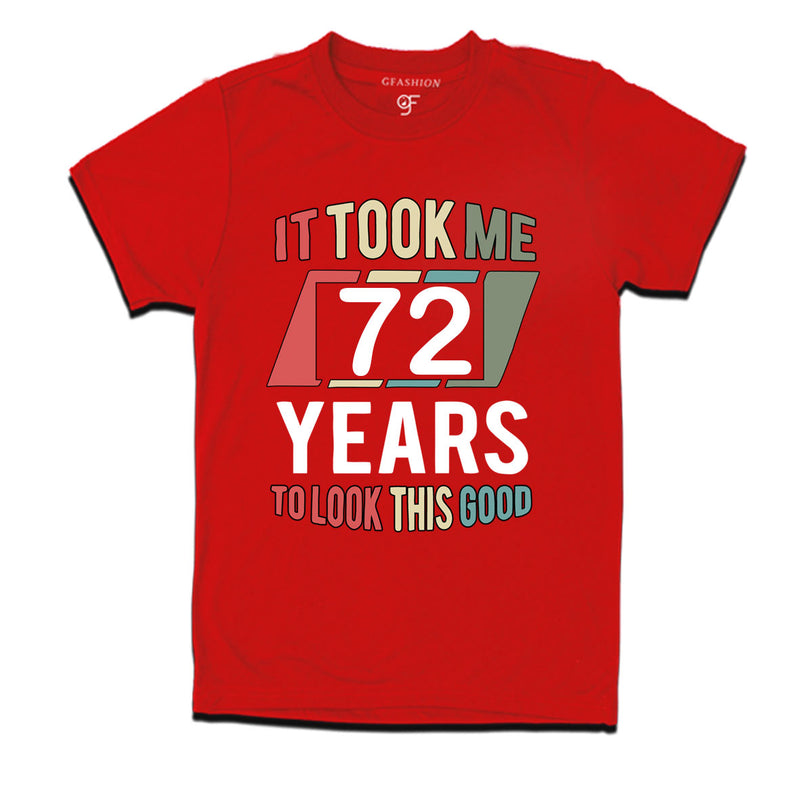 it took me 72 years to look this good tshirts for 72nd birthday