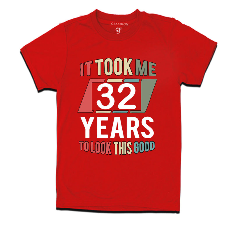 it took me 32 years to look this good tshirts for 32nd birthday
