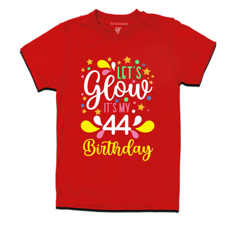 let's glow it's my 44th birthday t-shirts