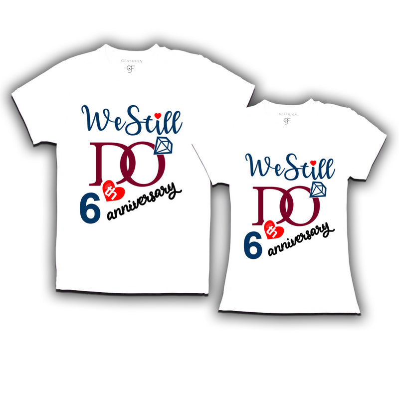 We Still Do Lovable 6th anniversary t shirts for couples