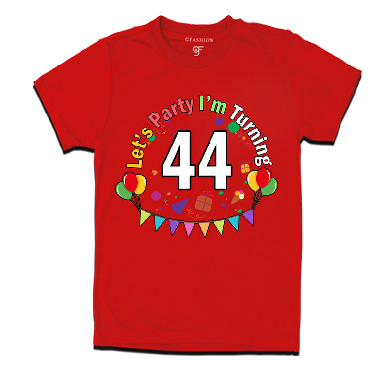 Let's party i'm turning 44 festive birthday t shirts