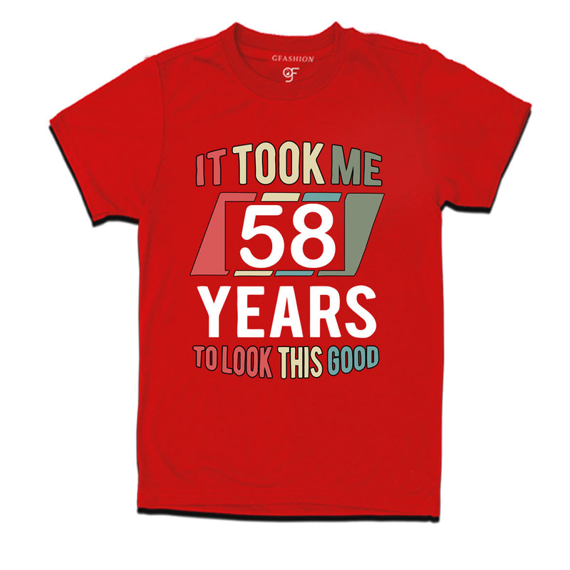 it took me 58 years to look this good tshirts for 58th birthday