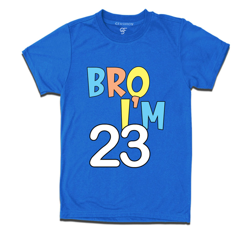 Bro I'm 23 trending birthday t shirts