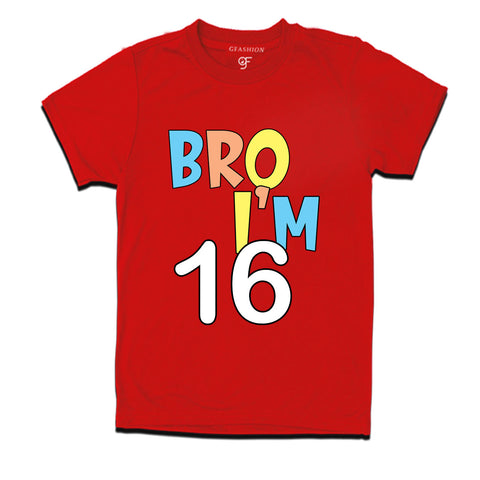 Bro I'm 16 trending birthday t shirts