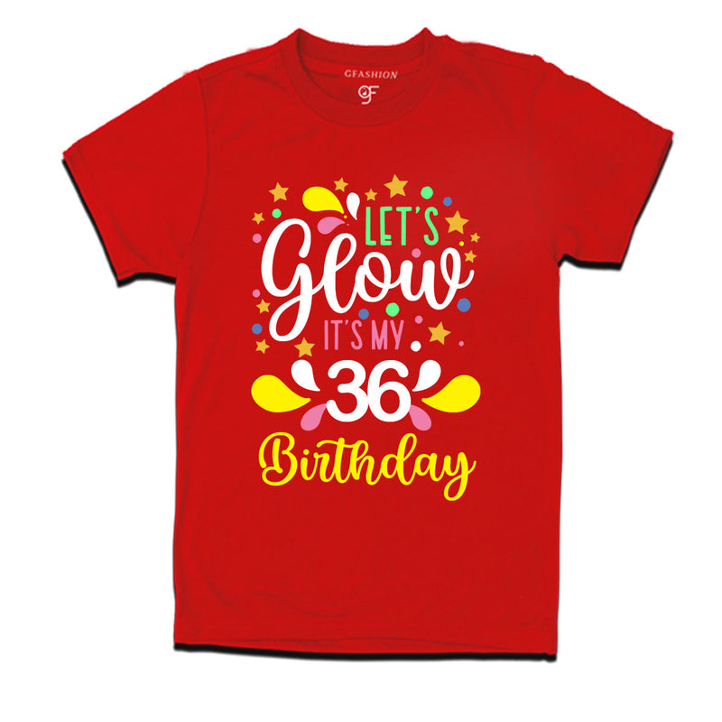 let's glow it's my 36th birthday t-shirts