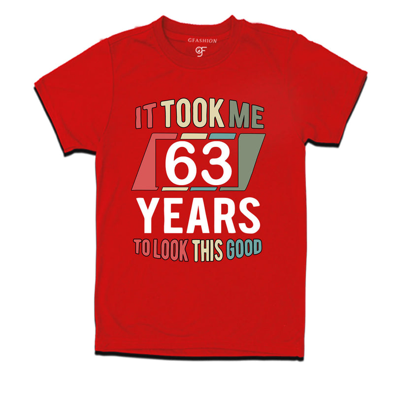 it took me 63 years to look this good tshirts for 63rd birthday