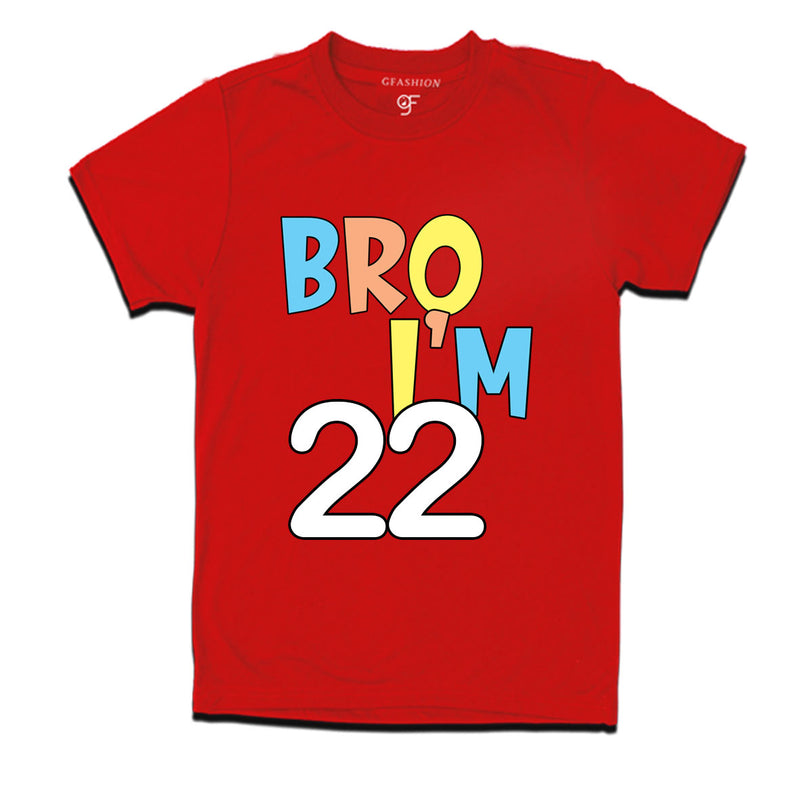 Bro I'm 22 trending birthday t shirts