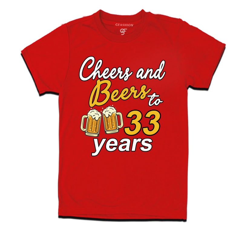 Cheers and beers to 33 years funny birthday party t shirts