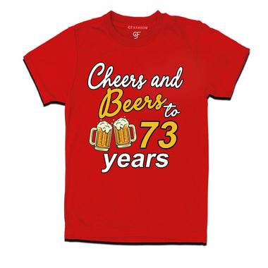 Cheers and beers to 73 years funny birthday party t shirts