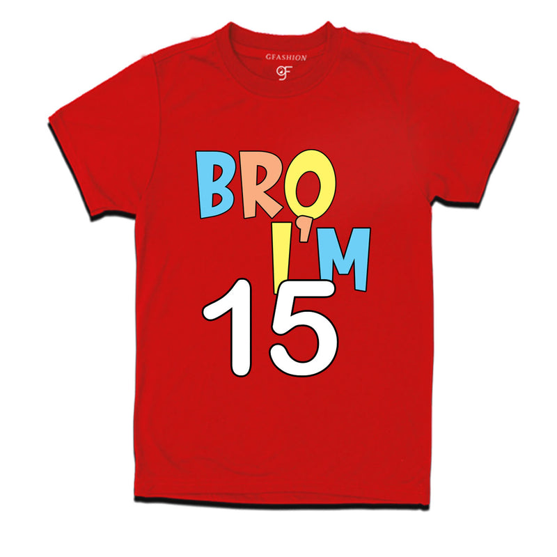 Bro I'm 15 trending birthday t shirts