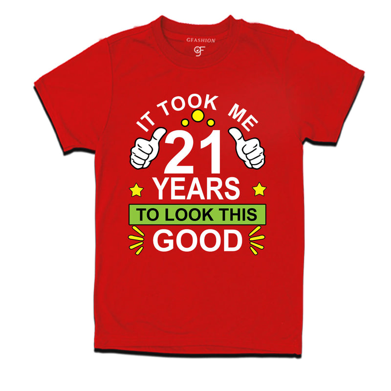 21st birthday tshirts with it took me 21 years to look this good design