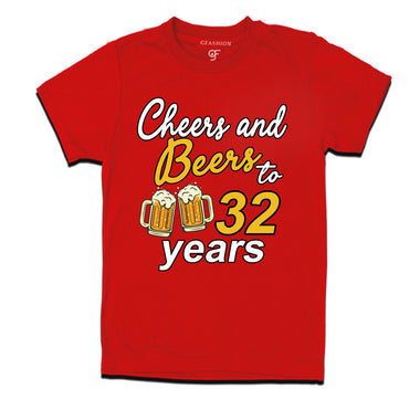 Cheers and beers to 32 years funny birthday party t shirts
