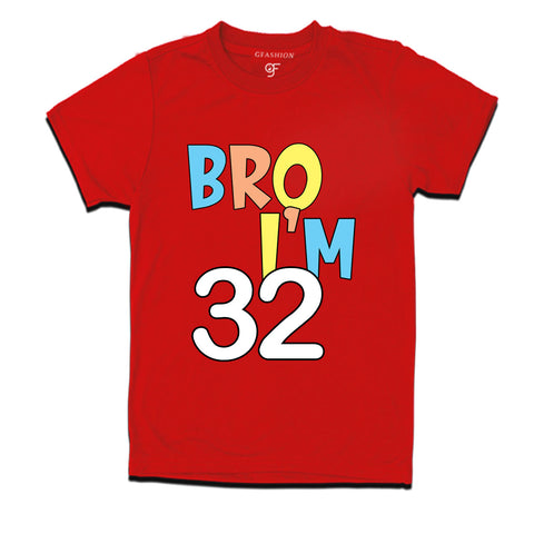Bro I'm 32 trending birthday t shirts