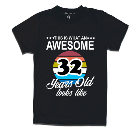 what an awesome 32 years looks like t shirts- 32nd birthday tshirts