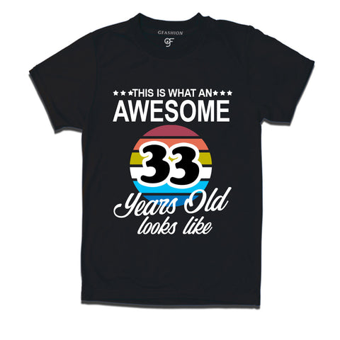 what an awesome 33 years looks like t shirts- 33rd birthday tshirts